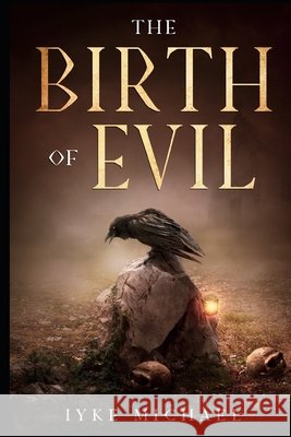 The Birth of Evil Iyke Elson Michael 9781718029859 Independently Published - książka