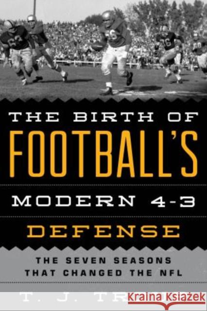 The Birth of Football's Modern 4-3 Defense: The Seven Seasons That Changed the NFL Troup, T. J. 9781442237957 Rowman & Littlefield Publishers - książka