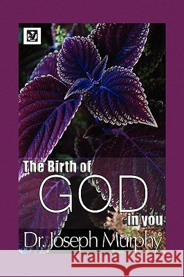 The Birth of God in You Dr Joseph Murphy 9781441593177 Xlibris Corporation - książka
