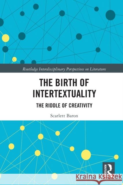 The Birth of Intertextuality: The Riddle of Creativity Scarlett Baron 9781032086323 Routledge - książka