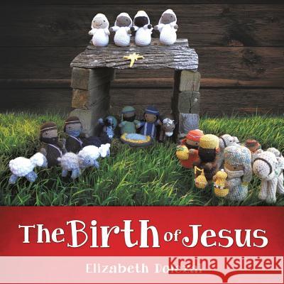 The Birth of Jesus Elizabeth Dolezal 9781629529257 Xulon Press - książka