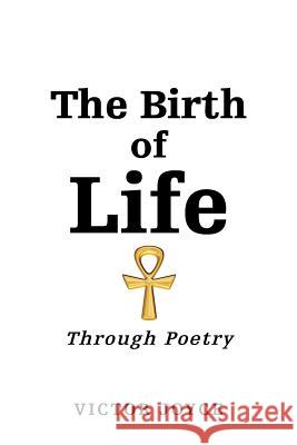 The Birth of Life: Through Poetry Victor Joyce 9781524643287 Authorhouse - książka