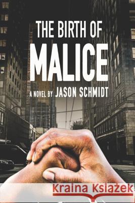 The Birth of Malice Jason Schmidt 9781520584454 Independently Published - książka