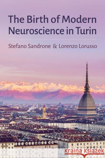 The Birth of Modern Neuroscience in Turin Stefano Sandrone Lorenzo Lorusso 9780190907587 Oxford University Press, USA - książka