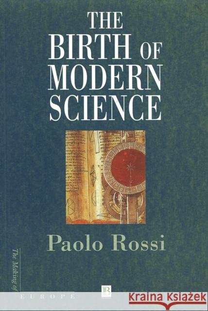 The Birth of Modern Science Paolo Rossi Cynthia de Nardi Ipsen 9780631227113 Blackwell Publishers - książka