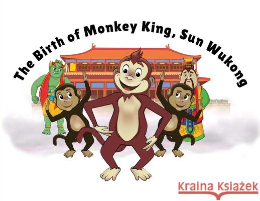 The Birth of Monkey King, Sun Wukong Lorna Ayton David Whitebread Kit Cheung 9781734356649 Camathories Company - książka