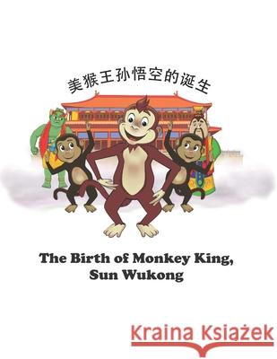 The Birth of Monkey King, Sun Wukong: 美猴王孙悟空的诞生 Cheung, Kit 9781734356632 Cambridge Mathstories Inc. - książka