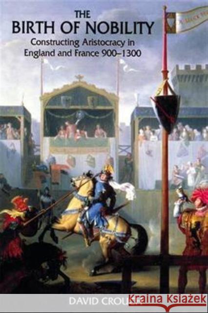 The Birth of Nobility: Constructing Aristocracy in England and France, 900-1300 David Crouch 9781138146907 Routledge - książka