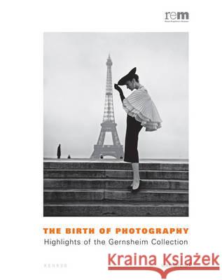 The Birth Of Photography: Highlights of the Gernsheim Collections Barbara Brown, David Coleman (Collaborative Strategies, San Francisco, CA), Alfried Wieczorek, Claude W Sui 9783868283303 Kehrer Verlag - książka