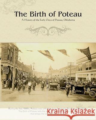 The Birth of Poteau: A History of the Early Days of Poteau, Oklahoma Mr Eric L. Standridge Mr George B. Shaw 9781477603475 Createspace Independent Publishing Platform - książka