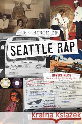 The Birth of Seattle Rap Novocaine 132 Dj Nasty-Nes 9781467158244 History Press - książka
