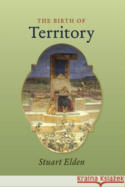 The Birth of Territory Stuart Elden 9780226202563 University of Chicago Press - książka