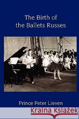 The Birth of the Ballets Russes Prince Peter Lieven 9781906830236 The Noverre Press - książka