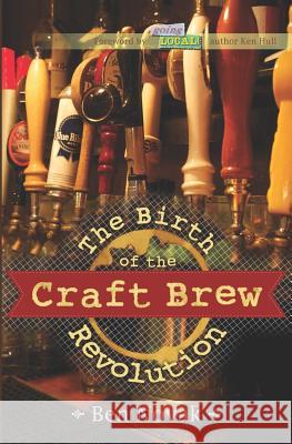 The Birth of the Craft Brew Revolution Ben Novak 9781484076262 Createspace - książka