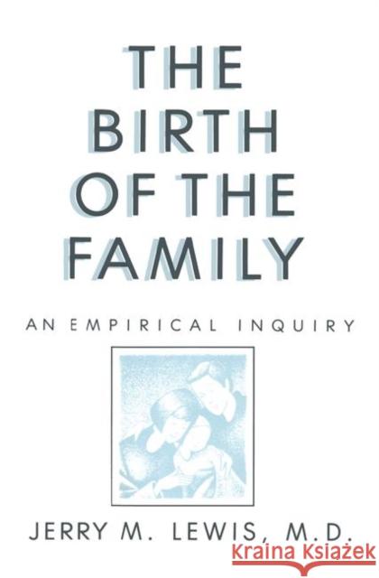 The Birth of the Family: An Empirical Enquiry Lewis, Jerry M. 9780876305508 Brunner/Mazel Publisher - książka