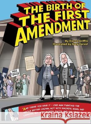 The Birth of The First Amendment Donna Lynn Griffin Gary Varvel 9781733120814 Griffin Media and Publishing - książka