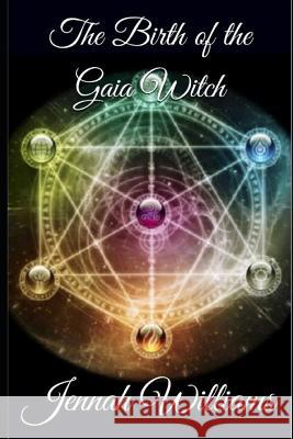 The Birth of the Gaia Witch Jennah Williams 9781096474494 Independently Published - książka