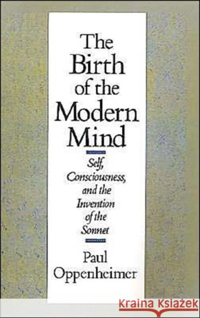 The Birth of the Modern Mind: Self, Consciousness, and the Invention of the Sonnet Oppenheimer, Paul 9780195056921 Oxford University Press - książka