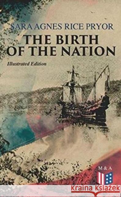 The Birth of the Nation (Illustrated Edition): Jamestown, 1607 Sara Agnes Rice Pryor, William de Leftwich Dodge 9788027334452 e-artnow - książka