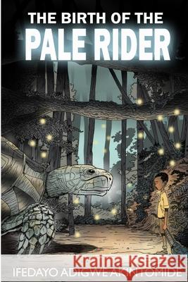 The Birth of the Pale Rider Ifedayo Adigwe Akintomide 9781300652342 Lulu.com - książka