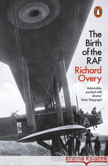 The Birth of the RAF, 1918: The World's First Air Force Richard Overy 9780141983851 Penguin Books - książka