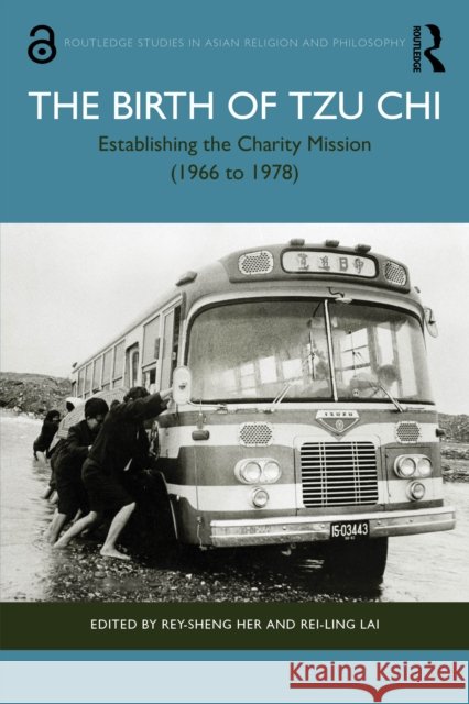The Birth of Tzu Chi: Establishing the Charity Mission (1966 to 1978)  9781041157922 Routledge - książka