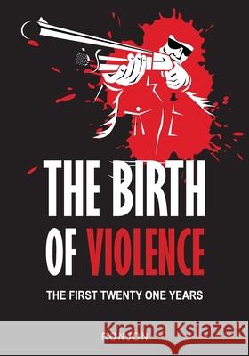 The Birth of Violence: The First Twenty One Years Ronjon 9781439212820 Booksurge Publishing - książka