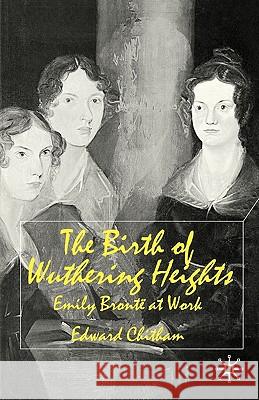 The Birth of Wuthering Heights: Emily Brontë at Work Chitham, E. 9780333945452 Palgrave MacMillan - książka