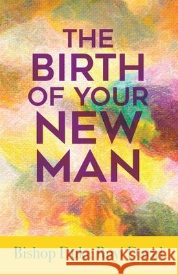 The Birth of Your New Man Bishop Duke Ruyi David 9781637698846 Trilogy Christian Publishing - książka