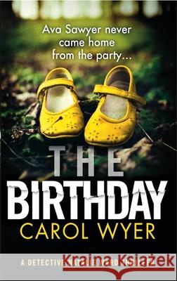 The Birthday: An absolutely gripping crime thriller Carol Wyer 9780751579352 Little, Brown Book Group - książka