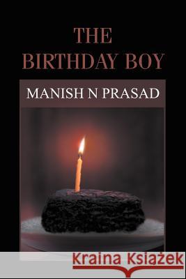 The Birthday Boy Manish N. Prasad 9781479741045 Xlibris Corporation - książka