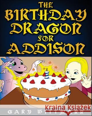 The Birthday Dragon For Addison Wittmann, Gary 9781515073697 Createspace - książka