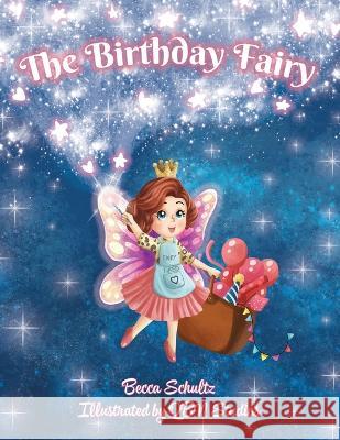 The Birthday Fairy Becca Schultz Qbn Studios 9781669861966 Xlibris Us - książka