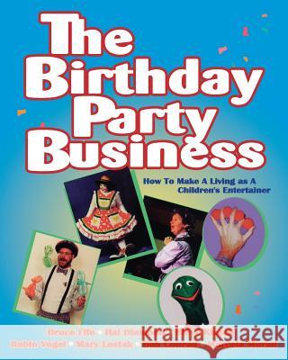 The Birthday Party Business: How to Make A Living as A Children's Entertainer Bruce Fife, Hal Diamond, Steve Kissell 9781936709182 Piccadilly Books - książka