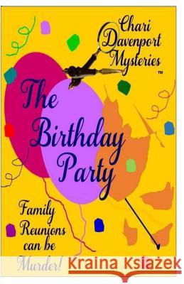 The Birthday Party: Family Reunions Can Be Murder! Chari Davenport 9781541380349 Createspace Independent Publishing Platform - książka