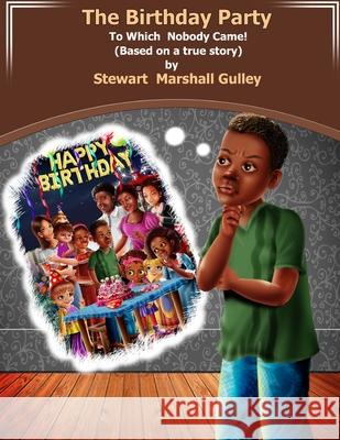 The Birthday Party To Which Nobody Came Stewart Marshall Gulley 9781928561149 Gulley Institute of Creative Learning - książka