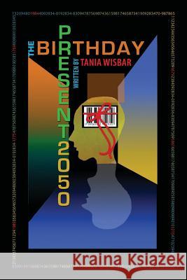 The Birthday Present 2050 Tania Wisbar 9780615759005 Argyle Road Productions - książka