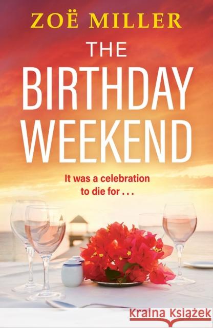 The Birthday Weekend: A suspenseful page-turner about friendship, sisterhood and long-buried secrets Zoe Miller 9781399725644 Hachette Ireland - książka