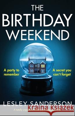 The Birthday Weekend: A totally unputdownable psychological thriller Lesley Sanderson 9781800190795 Bookouture - książka