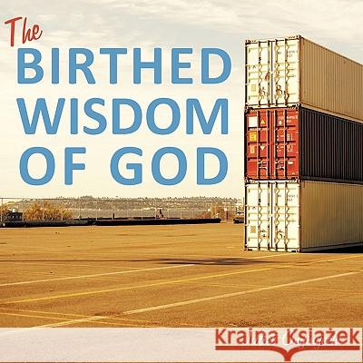 The Birthed Wisdom of God Juliet Onyinyechi 9781452014326 Authorhouse - książka