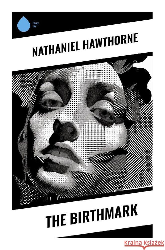 The Birthmark Hawthorne, Nathaniel 9788028357351 Sharp Ink - książka