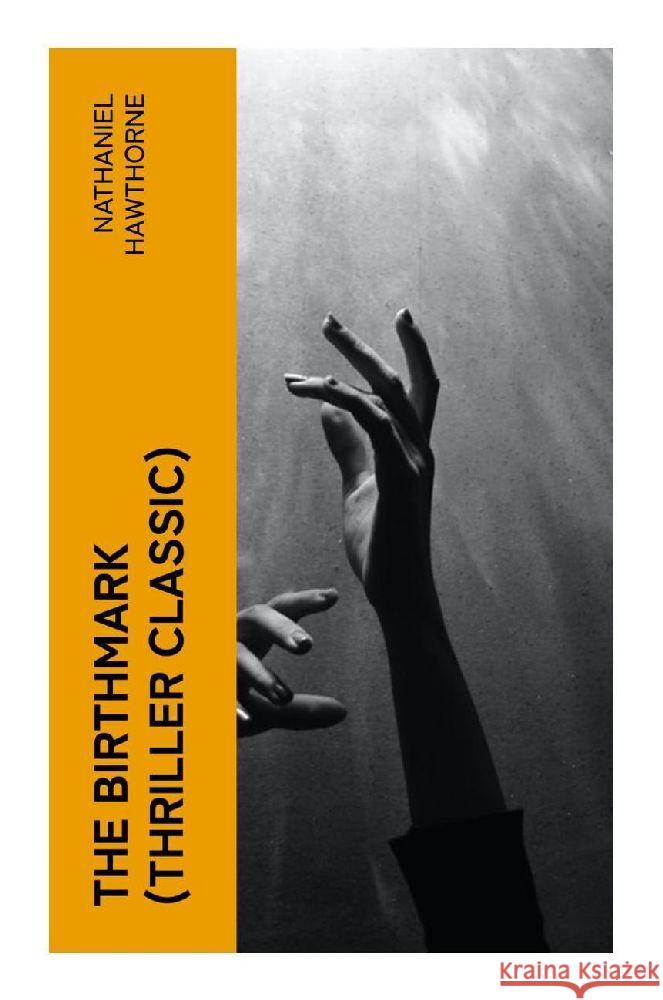 The Birthmark (Thriller Classic) Hawthorne, Nathaniel 9788027385799 e-artnow - książka
