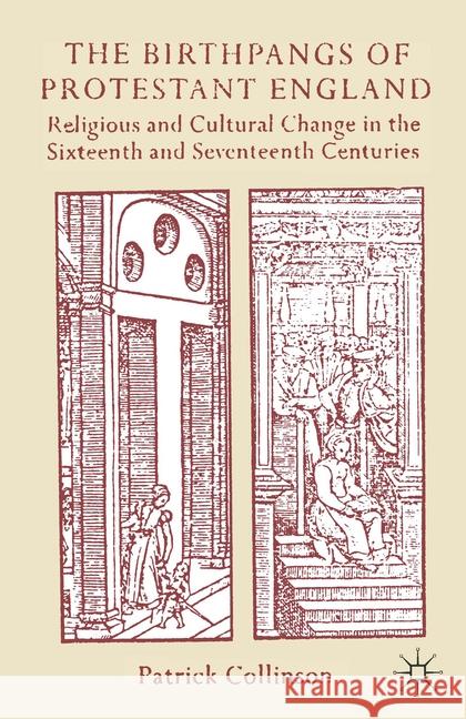 The Birthpangs of Protestant England: Religious and Cultural Change in the Sixteenth and Seventeenth Centuries Collinson, Patrick 9780333543078 PALGRAVE MACMILLAN - książka