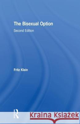 The Bisexual Option: Second Edition Fritz Klein Fred Klein 9781560243809 Haworth Press - książka