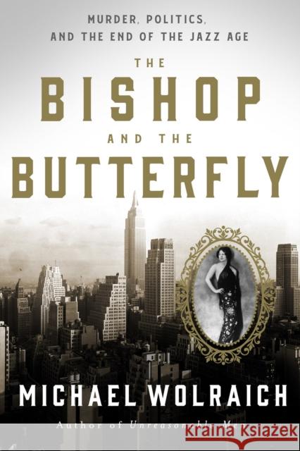The Bishop and the Butterfly: Murder, Politics, and the End of the Jazz Age Michael Wolraich 9781454948025 Union Square & Co. - książka