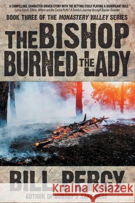 The Bishop Burned the Lady Bill Percy 9781684330140 Black Rose Writing - książka