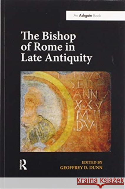 The Bishop of Rome in Late Antiquity Geoffrey D. Dunn 9780367599232 Routledge - książka