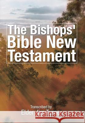 The Bishop's Bible New Testament Elder Jim Turner 9781499025309 Xlibris Corporation - książka