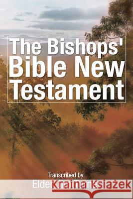 The Bishop's Bible New Testament Elder Jim Turner 9781499025316 Xlibris Corporation - książka