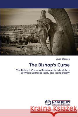 The Bishop's Curse Bădescu Laura 9783659672316 LAP Lambert Academic Publishing - książka